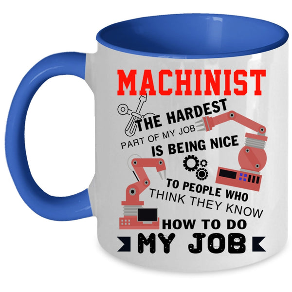 Best Gift For Machinist Coffee Mug, Machinist Accent Mug