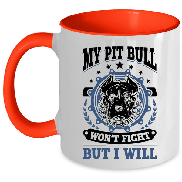 Cool Pitbull Owner Coffee Mug, My Pit Bull Won't Fight But I Will Accent Mug