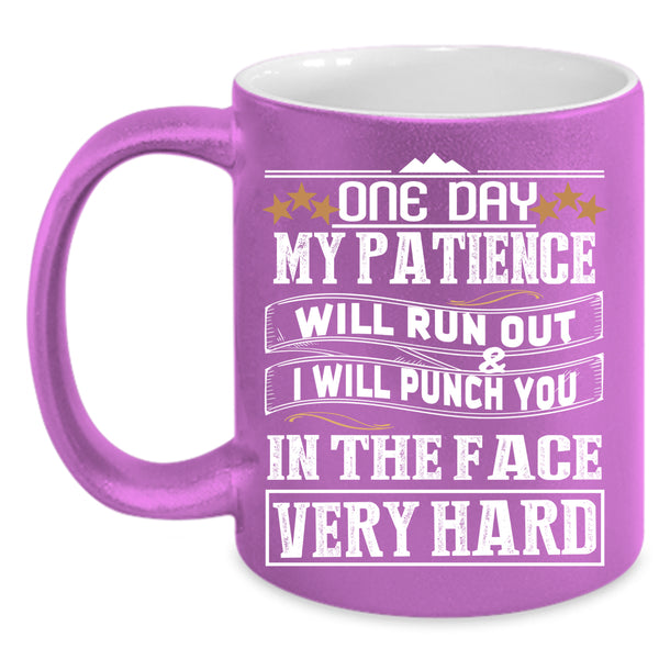 One Day My Patience Will Run Out Coffee Mug, Funny Coffee Cup
