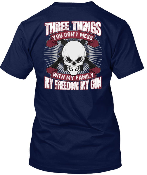 You Don't Mess With My Family T Shirt, My Freedom My Gun T Shirt