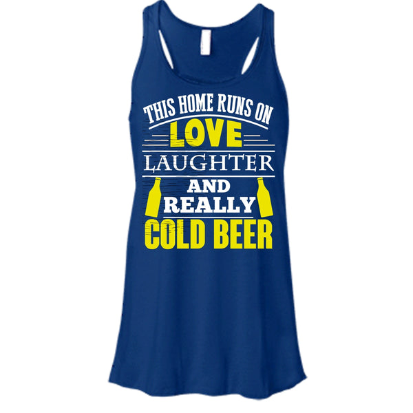 This Home Runs On Love T Shirt, Laughter And Really Cold beer Tank Top