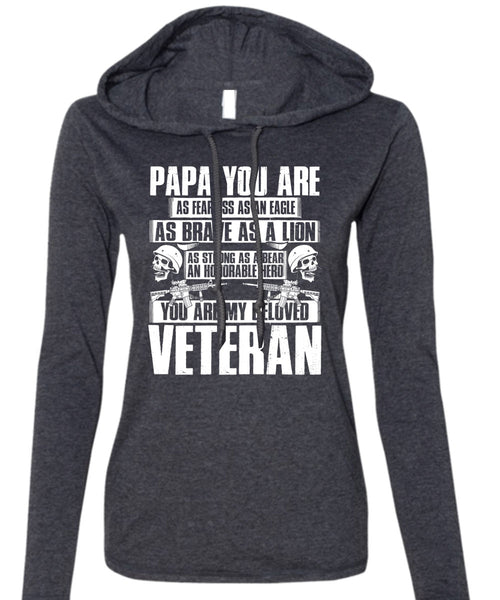 You Are My Beloved Veteran T Shirt, Papa You Are As Fearless T Shirt (Anvil Ladies Ringspun Hooded)