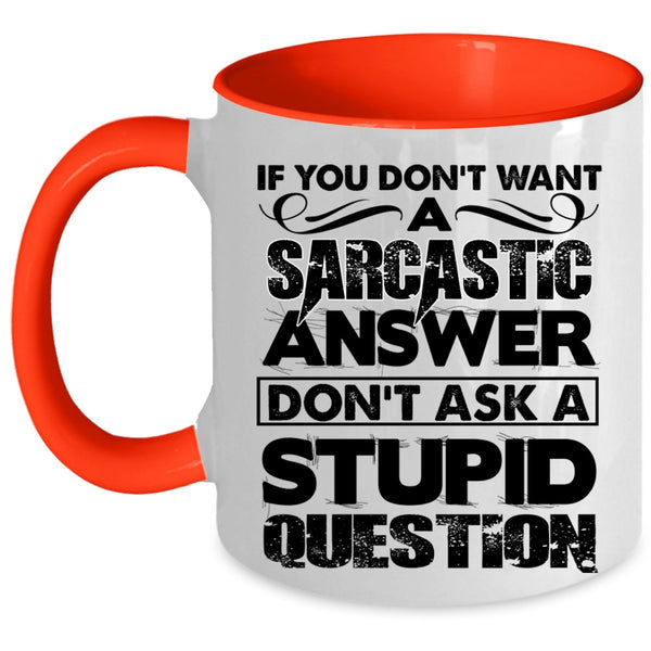 Stupid Question Coffee Mug, Sarcastic Answer Accent Mug