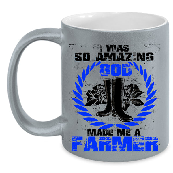 Cute Coffee Mug, I Was So Amazing God Made Me A Farmer Accent Mug