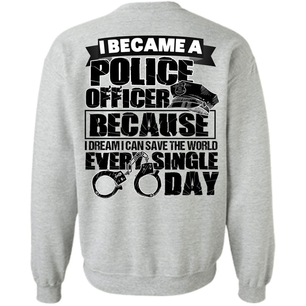 I Love Police T Shirt, I Became A Police Officer Sweatshirt