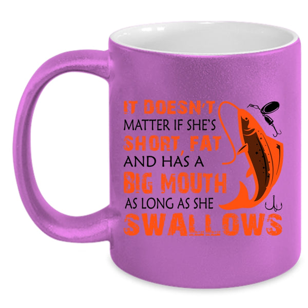 Funny Fishing Coffee Mug, It Doesn't Matter If She Has A Big Mouth Accent Mug