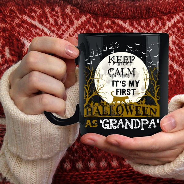 Keep Calm Coffee Mug, It's My First Halloween As Grandpa Coffee Cup
