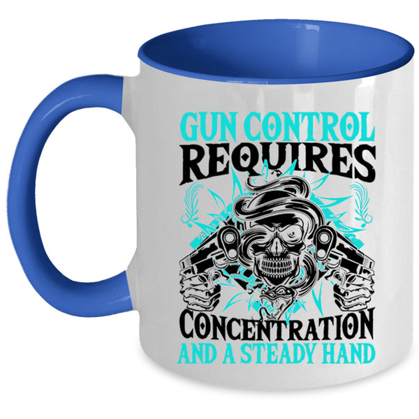 Steady Hand Coffee Mug, Gun Control Requires Concentration Accent Mug