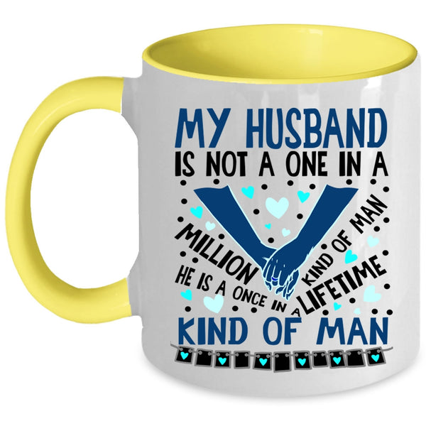 Once In A Lifetime Kind Of Man Coffee Mug, My Husband Accent Mug