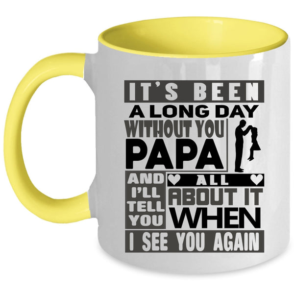 I Love My Dad Coffee Mug, It's Been A Long Dad Without You Papa Accent Mug