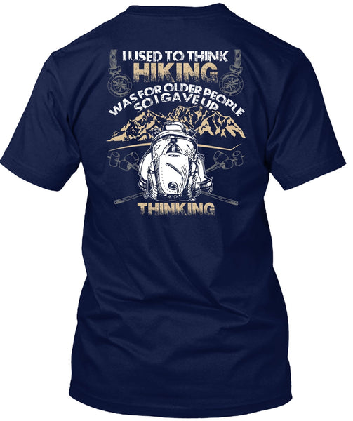 I Used To Think Hiking T Shirt, Being A Hiker T Shirt
