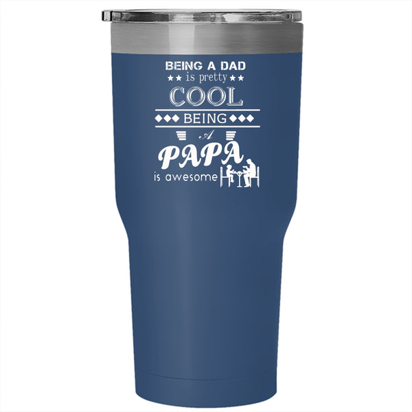 Being A Dad Is Pretty Cool Tumbler 30 oz Stainless Steel, Being A Papa Is Awesome Travel Mug