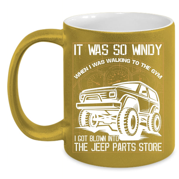I Got Blown Into The Jeep Parts Store Coffee Mug, Awesome Jeep Coffee Cup