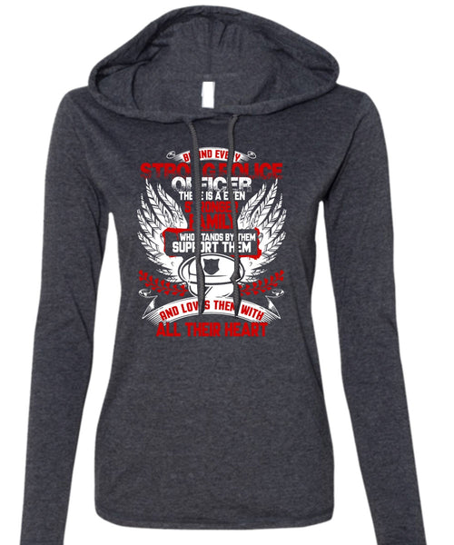 Behind Every Strong Police Officer T Shirt, Stronger Family T Shirt (Anvil Ladies Ringspun Hooded)