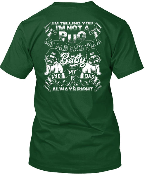 I'm Not A Pug T Shirt, My Dad Said I'm A Baby T Shirt