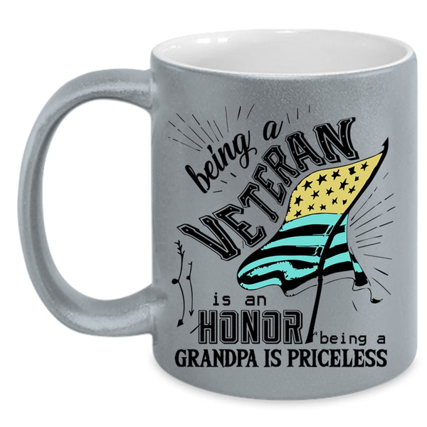 Being A Grandpa Is Priceless Coffee Mug, Being A Veteran Is An Honor Accent Mug