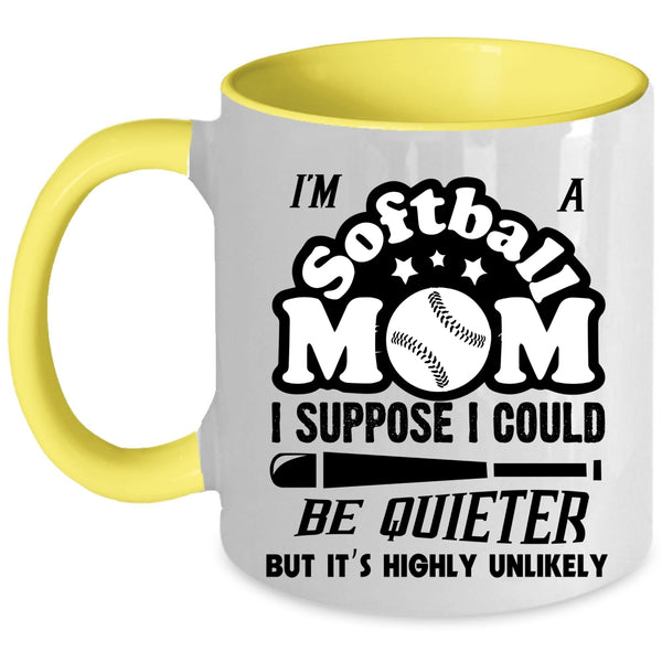 Cool Gift For Softball Mom Coffee Mug, I'm A Softball Mom Accent Mug