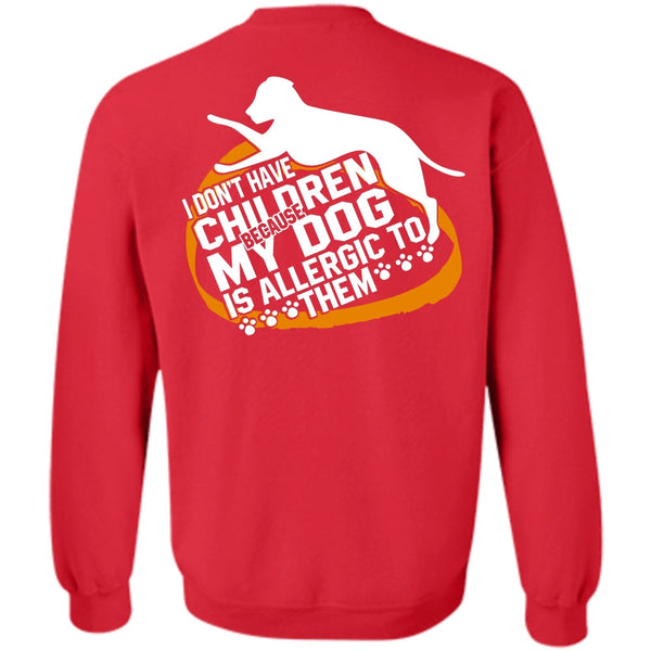 My Dog Is Allergic To Them T Shirt, I Love Dog Sweatshirt