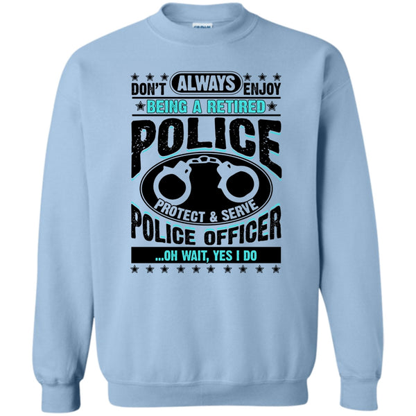 Coolest Police T Shirt, Being A Retired Police Sweatshirt