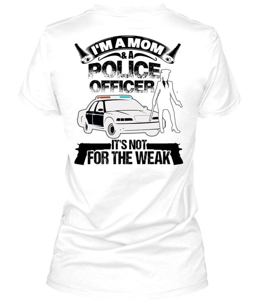 I'm A Mom And A Police Officer T Shirt, I Love Police T Shirt