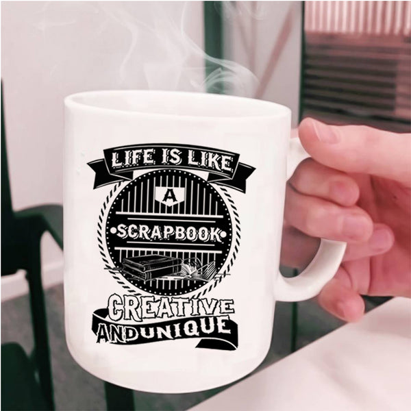 Awesome Scrapbooking Coffee Mug, Life Is Like A Scrapbook Cup