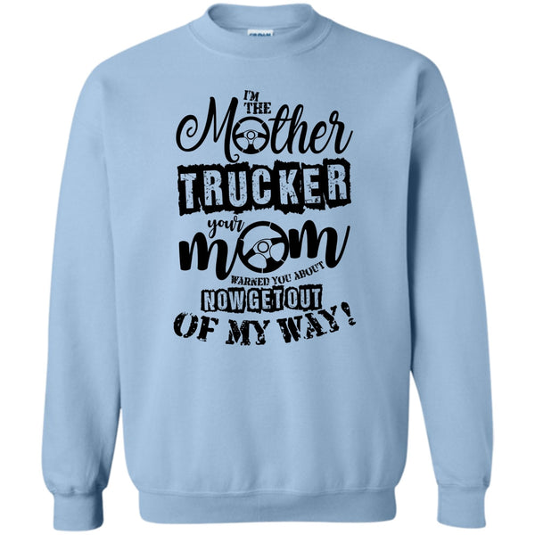 Trucker Mom T Shirt, I'm The Mother Trucker Sweatshirt