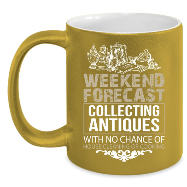 Weekend Forecast Collecting Antiques Coffee Mug, Funny Collecting Coffee Cup