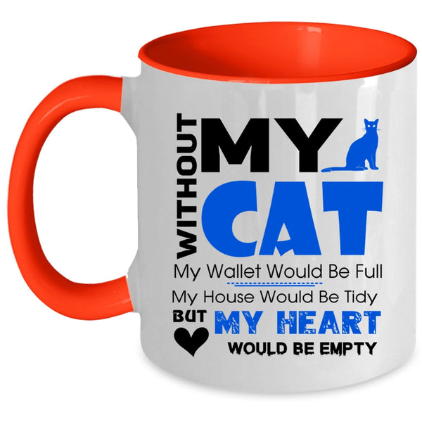 With Out My Cat My Heart Would Be Empty Mug