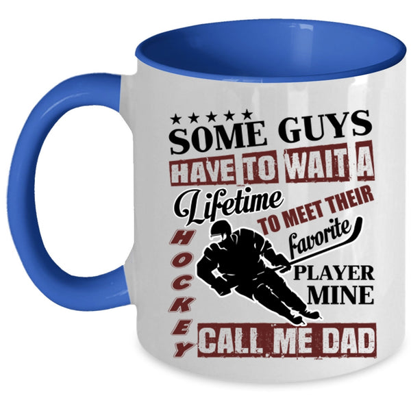 Daddy Coffee Mug, My Favorite Hockey Player Call Me Dad Accent Mug