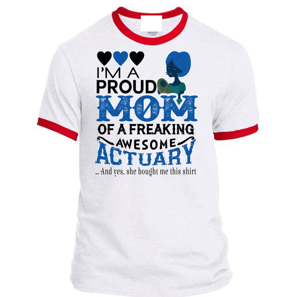 I'm A Proud Mom Of A Freaking Awesome Actuary T Shirt, Mother's Day T Shirt