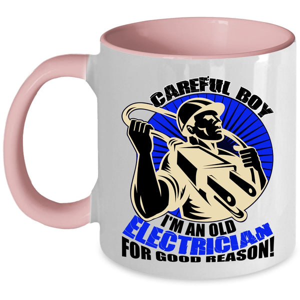 I'm An Old Electrician For Good Reason Coffee Mug, Carefull Boy Accent Mug
