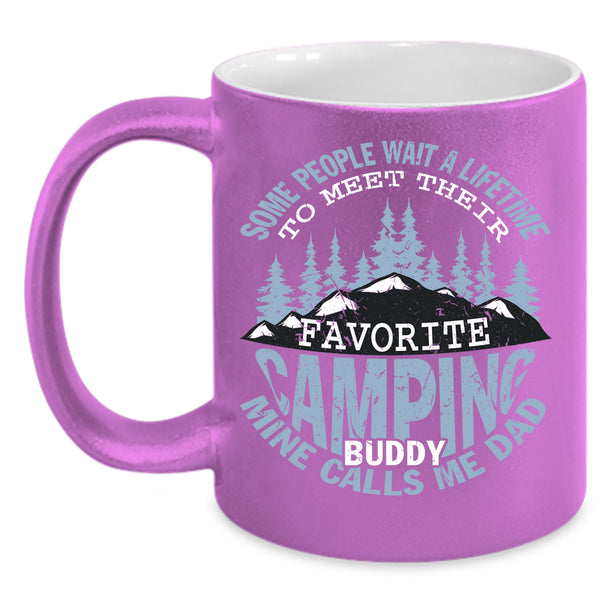 Favorite Camping Buddy Coffee Mug, Mine Calls Me Dad Coffee Cup