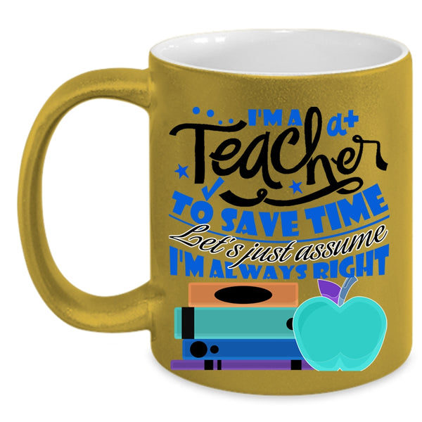 Cute Teacher Coffee Mug, I'm A Teacher To Save Time Accent Mug