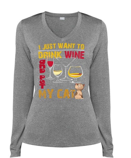 I Just Want To Drink Wine T Shirt, Pet My Cat T Shirt, Cool Shirt (Ladies LS Heather V-Neck)
