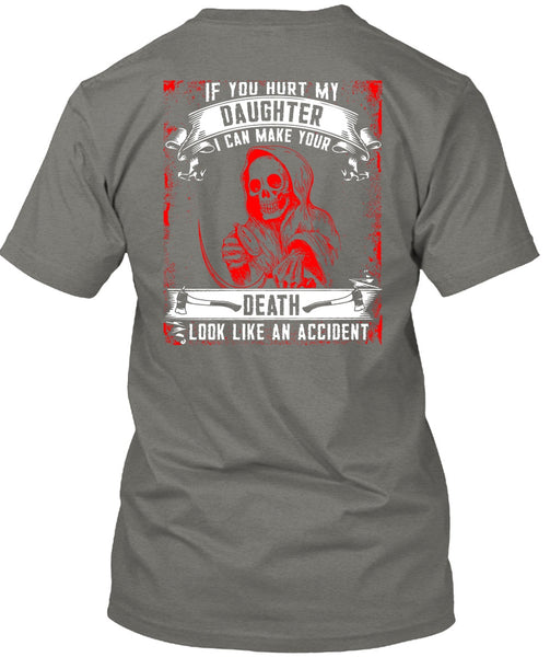 You Hurt My Daughter T Shirt, Look Like An Accident T Shirt