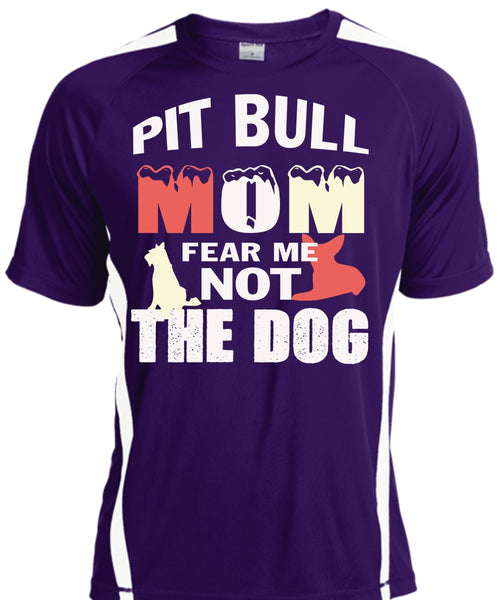 Pit Bull Mom Fear Me Not The Dog T Shirt, My Pets T Shirt