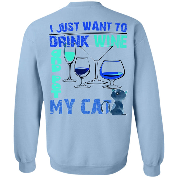 I Love My Cat T Shirt, I Just Want To Drink Wine Sweatshirt