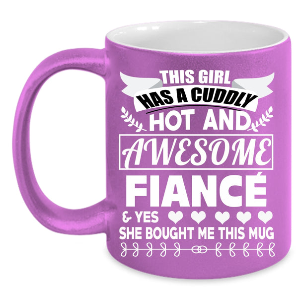 This Girl Has An Awesome Fiance Coffee Mug, Cool Couple Coffee Cup