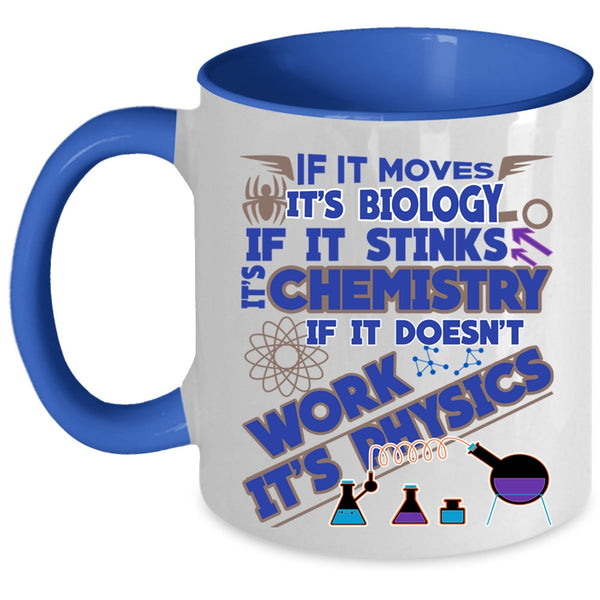 Chemistry And Physics Coffee Mug, If It Moves It's Biology Accent Mug