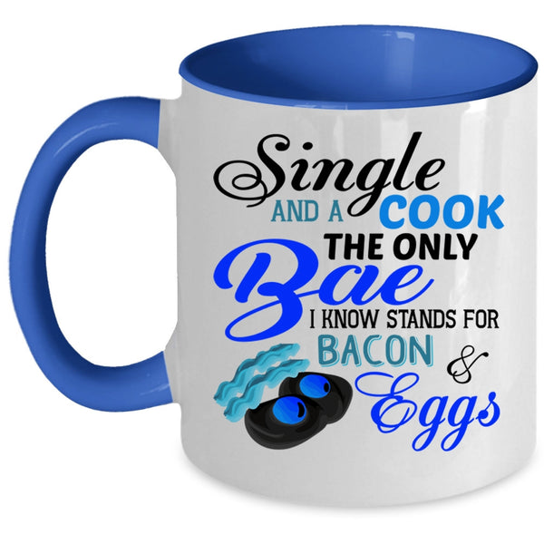 I Know Stands For Bacon And Eggs Coffee Mug, Single And A Cook The Only Bae Accent Mug