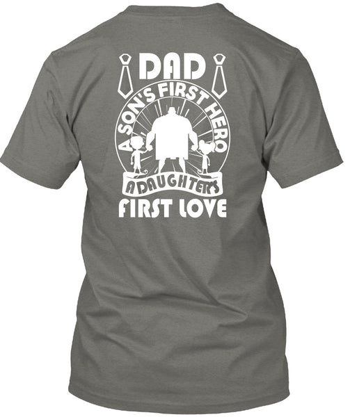 Dad A Son's First T Shirt, A Daughter's First Love T Shirt