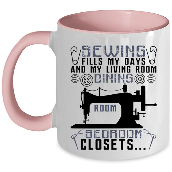 My Living Room Dining Room Coffee Mug, Sewing Fills My Days Accent Mug
