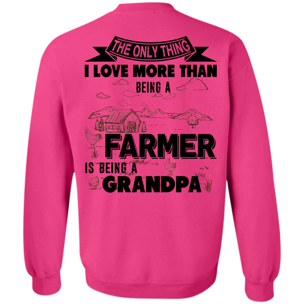 Being A Farmer T Shirt, I Love More Than Being A Farmer Is Being A Grandpa Sweatshirt