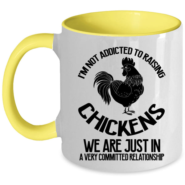 Cute Chickens Coffee Mug, I'm Not Addicted To Raising Chickens Accent Mug