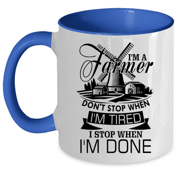 I Stop When I'm Done Coffee Mug, I'm A Farmer Accent Mug