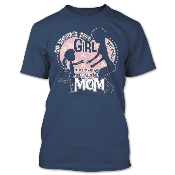 She Kinda Stole My Heart T Shirt, He Calls Me Mom T Shirt