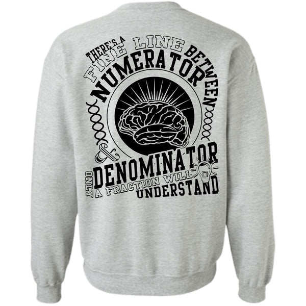 Being A Math Teacher T Shirt, Between Numerator Denominator Sweatshirt