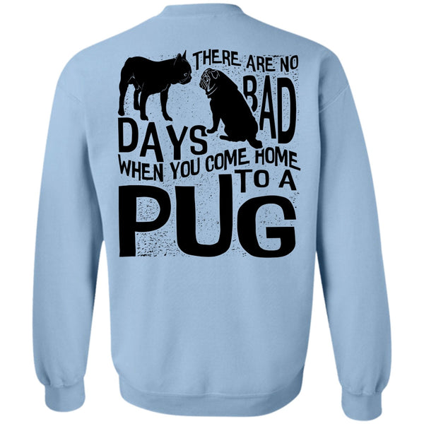 I Love Pug T Shirt, You Come Home To A Pug Sweatshirt