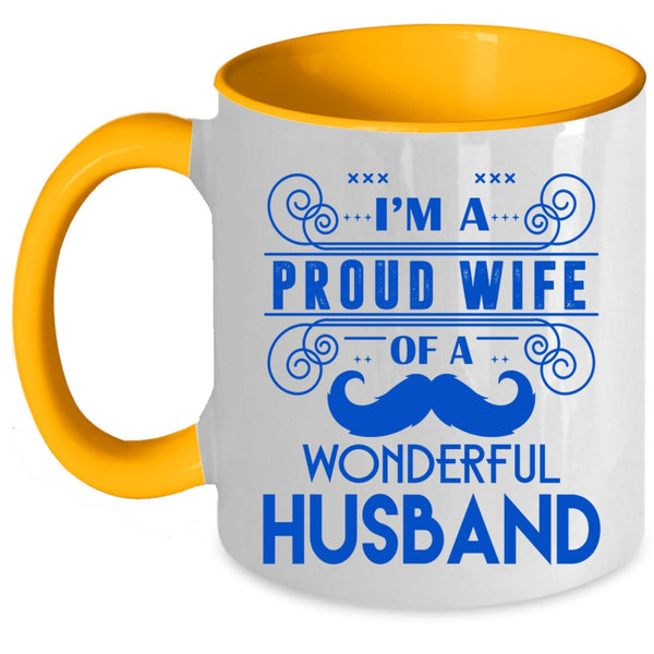 Cute Wife Coffee Mug, I'm A Proud Wife Of A Wonderful Husband Accent Mug