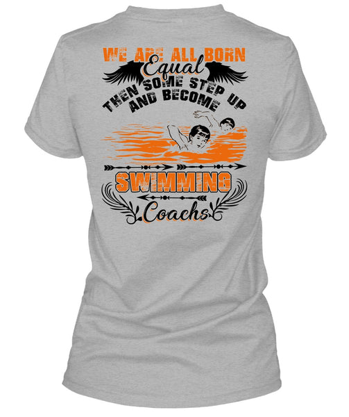 Become Swimming Coach T Shirt, We Are All Born Equal T Shirt